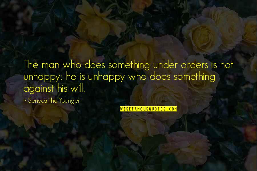 Iron Horseshoe Quotes By Seneca The Younger: The man who does something under orders is