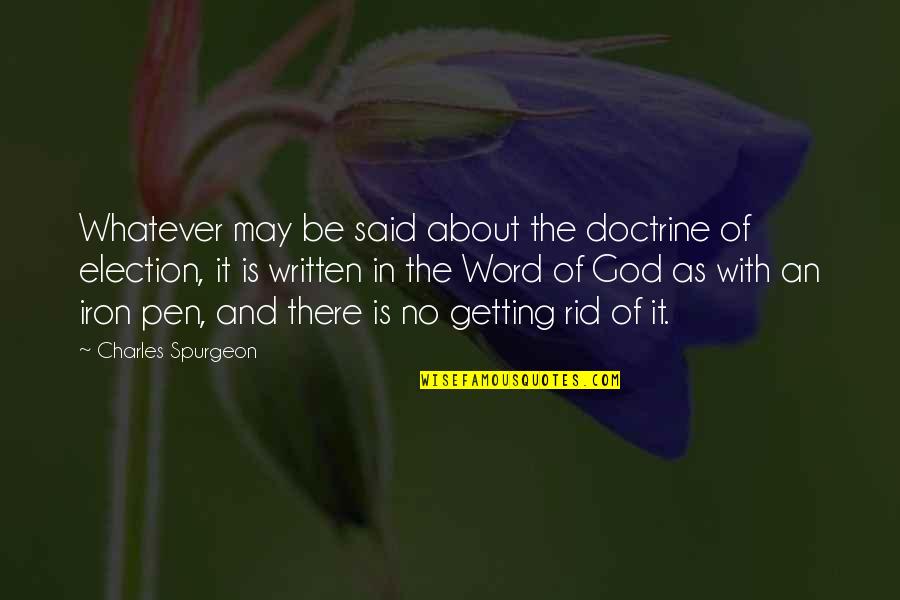 Iron J Word Quotes By Charles Spurgeon: Whatever may be said about the doctrine of