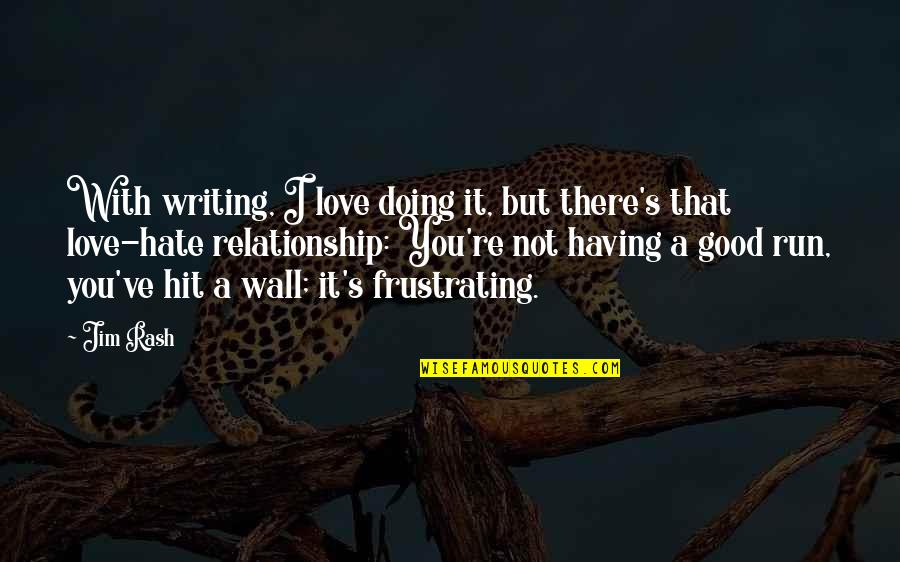 Iron John Book Quotes By Jim Rash: With writing, I love doing it, but there's