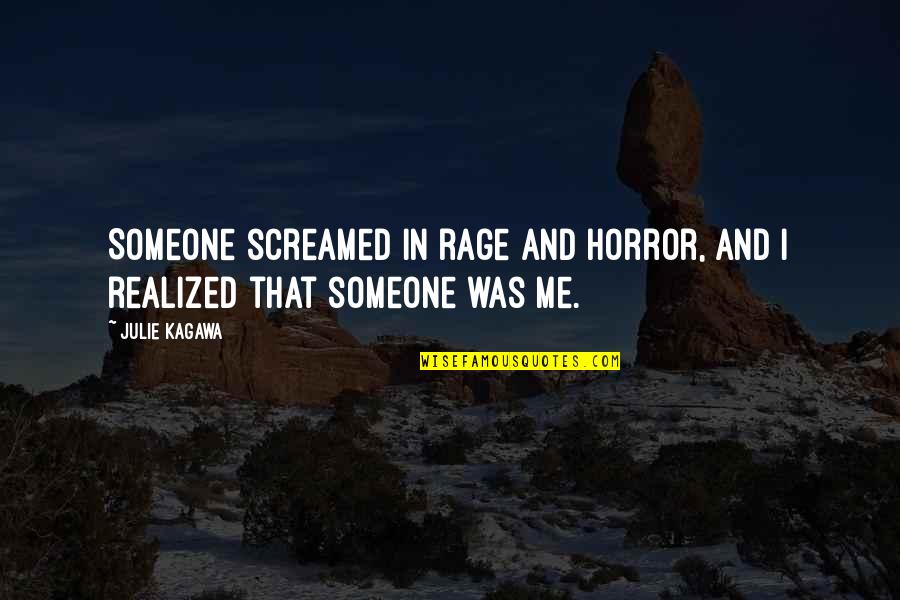 Iron King Julie Kagawa Quotes By Julie Kagawa: Someone screamed in rage and horror, and I