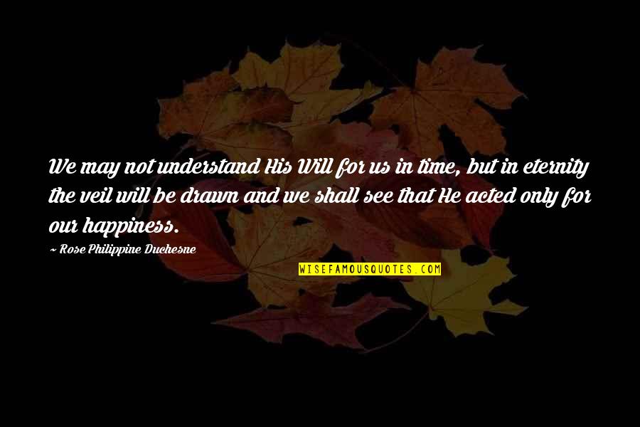 Iron Maiden Bible Quotes By Rose Philippine Duchesne: We may not understand His Will for us