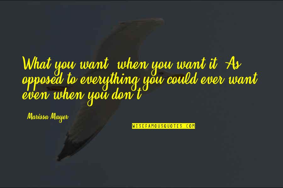 Iron Man Ii Quotes By Marissa Mayer: What you want, when you want it. As Iron Man Ii Quotes By Marissa Mayer: What you want, when you want it. As