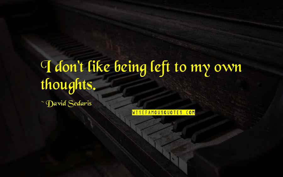 Iron Mountain Stock Quotes By David Sedaris: I don't like being left to my own Iron Mountain Stock Quotes By David Sedaris: I don't like being left to my own