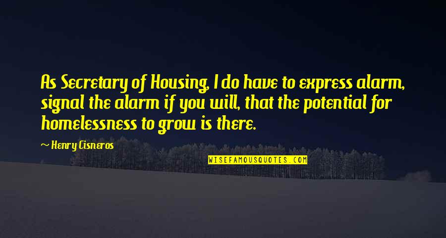 Iron On Fabric Quotes By Henry Cisneros: As Secretary of Housing, I do have to