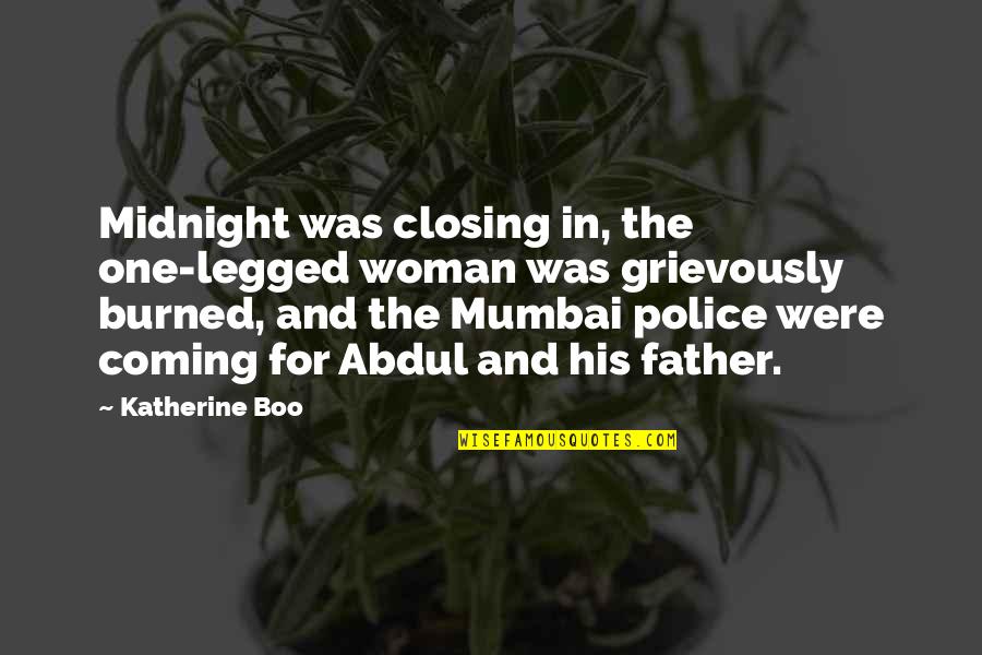 Iron Sheik Brian Blair Quotes By Katherine Boo: Midnight was closing in, the one-legged woman was Iron Sheik Brian Blair Quotes By Katherine Boo: Midnight was closing in, the one-legged woman was