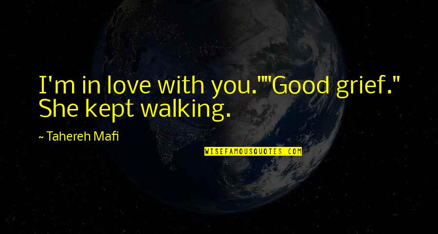 Ironborn Game Quotes By Tahereh Mafi: I'm in love with you.""Good grief." She kept Ironborn Game Quotes By Tahereh Mafi: I'm in love with you.""Good grief." She kept