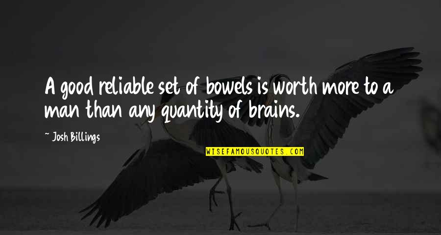 Ironforge Guard Quotes By Josh Billings: A good reliable set of bowels is worth