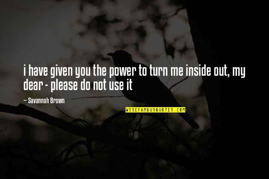 Ironhide Quotes By Savannah Brown: i have given you the power to turn