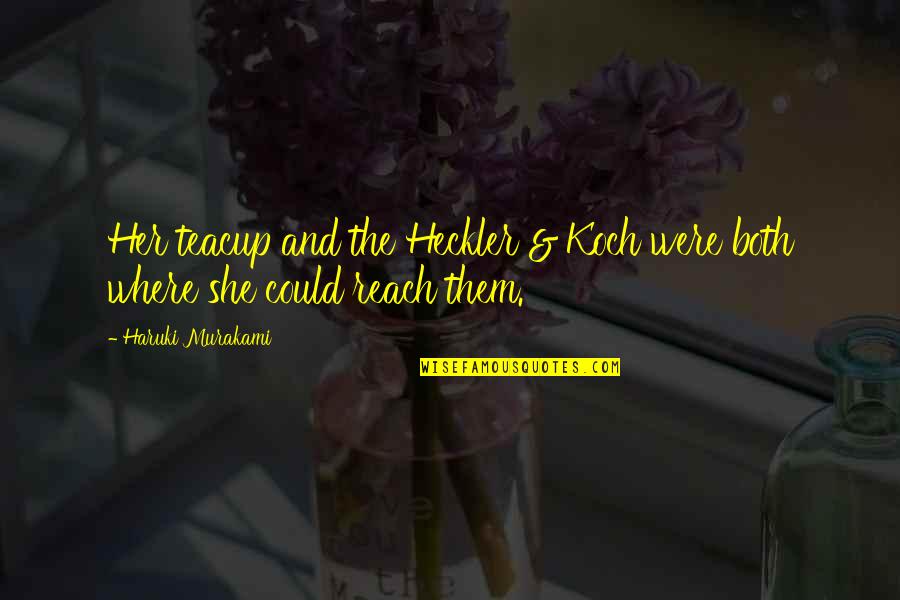 Ironical Vs Ironic Quotes By Haruki Murakami: Her teacup and the Heckler & Koch were Ironical Vs Ironic Quotes By Haruki Murakami: Her teacup and the Heckler & Koch were