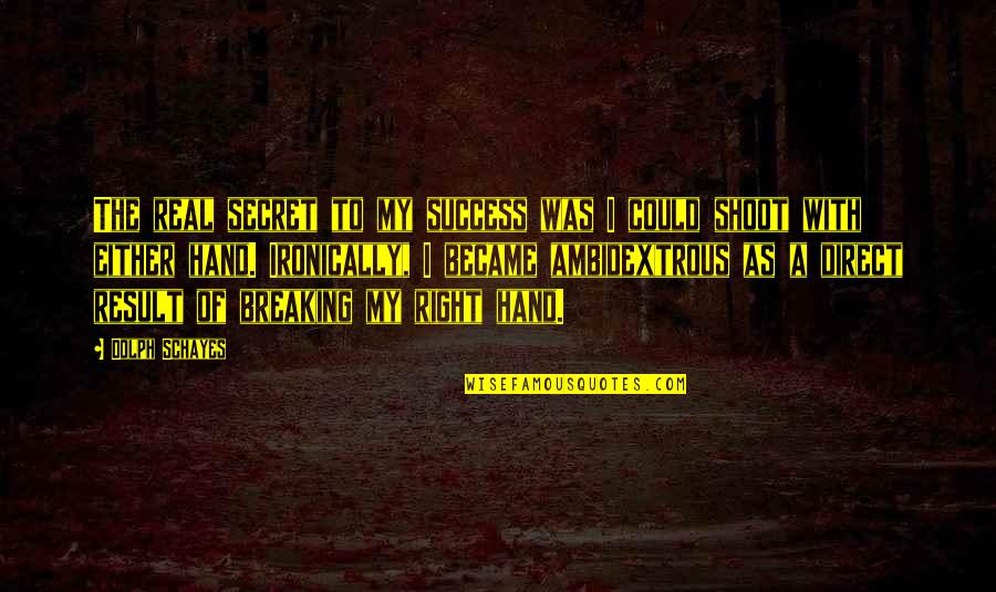 Ironically Quotes By Dolph Schayes: The real secret to my success was I