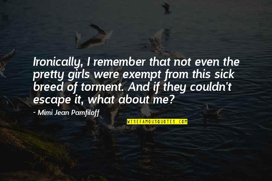 Ironically Quotes By Mimi Jean Pamfiloff: Ironically, I remember that not even the pretty