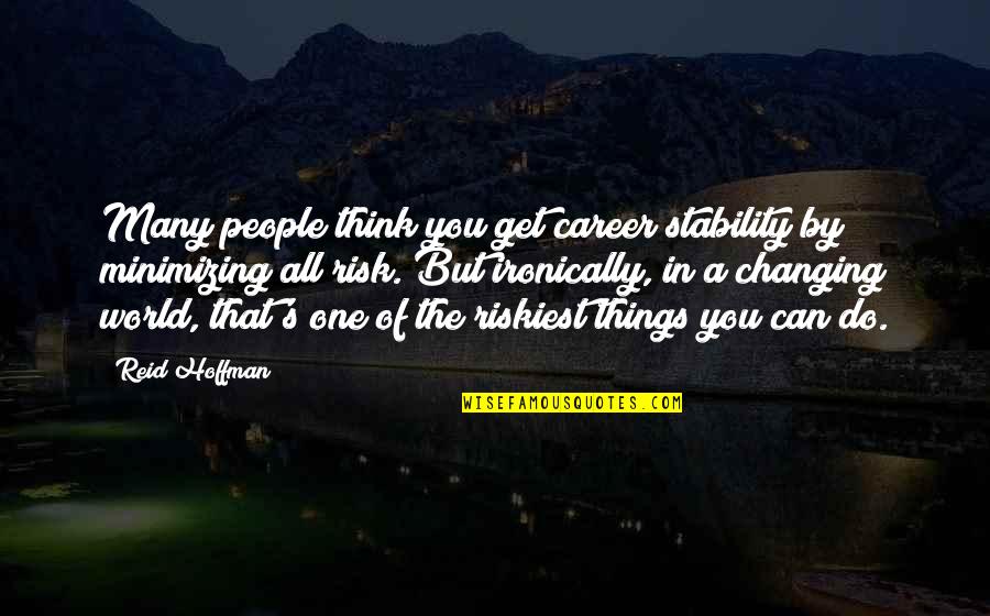 Ironically Quotes By Reid Hoffman: Many people think you get career stability by Ironically Quotes By Reid Hoffman: Many people think you get career stability by
