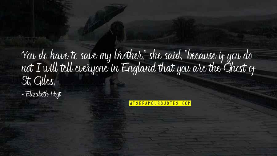 Ironing Board Quotes By Elizabeth Hoyt: You do have to save my brother," she Ironing Board Quotes By Elizabeth Hoyt: You do have to save my brother," she