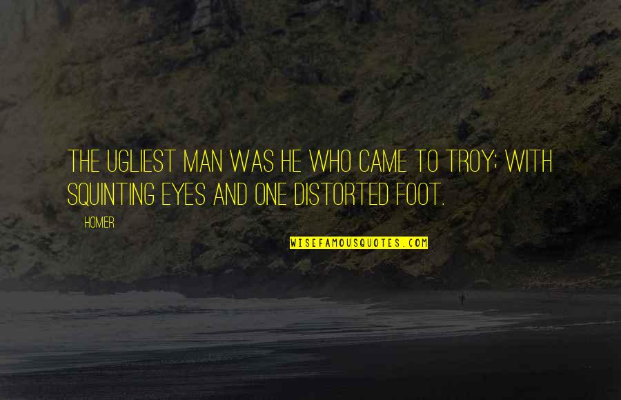 Ironizing Quotes By Homer: The ugliest man was he who came to