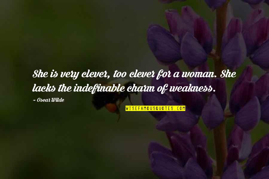 Ironmans Quotes By Oscar Wilde: She is very clever, too clever for a