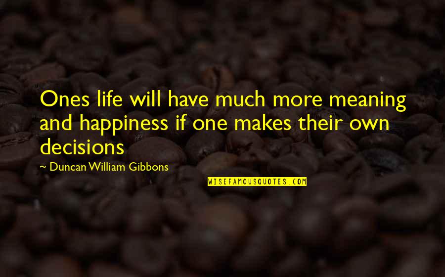 Ironmongers Hold Quotes By Duncan William Gibbons: Ones life will have much more meaning and Ironmongers Hold Quotes By Duncan William Gibbons: Ones life will have much more meaning and