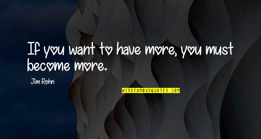 Ironmongers Hold Quotes By Jim Rohn: If you want to have more, you must