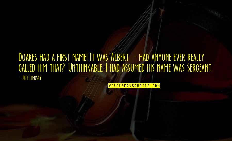 Irony And Humor Quotes By Jeff Lindsay: Doakes had a first name! It was Albert