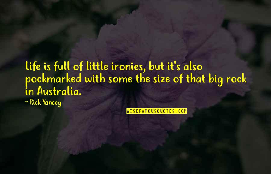 Irony In Life Quotes By Rick Yancey: Life is full of little ironies, but it's