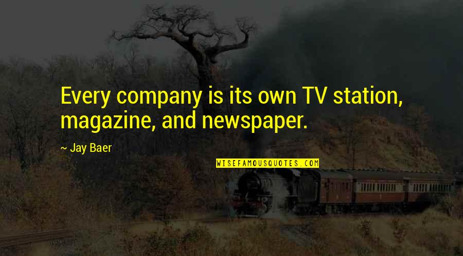 Irony In Lord Of The Flies Quotes By Jay Baer: Every company is its own TV station, magazine,