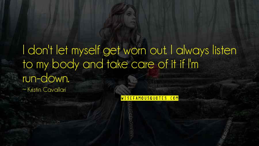 Irony In Stories Quotes By Kristin Cavallari: I don't let myself get worn out. I