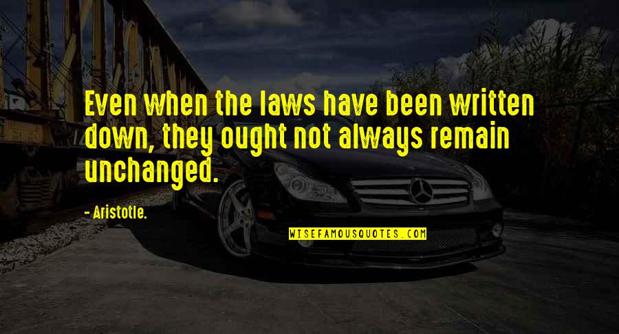 Irony Of Situation Quotes By Aristotle.: Even when the laws have been written down,