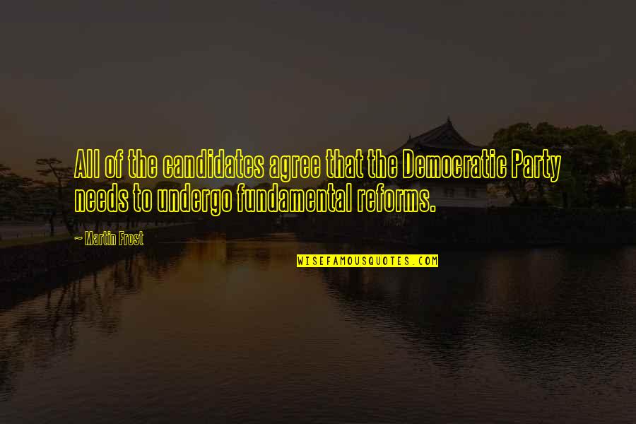 Irony Shakespeare Quotes By Martin Frost: All of the candidates agree that the Democratic Irony Shakespeare Quotes By Martin Frost: All of the candidates agree that the Democratic