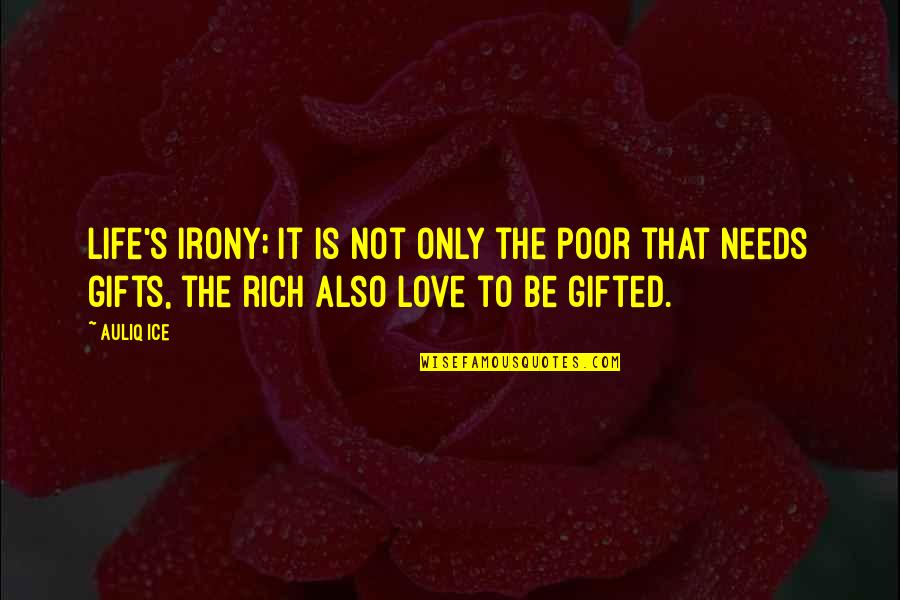 Irony's Quotes By Auliq Ice: Life's Irony; It is not only the poor