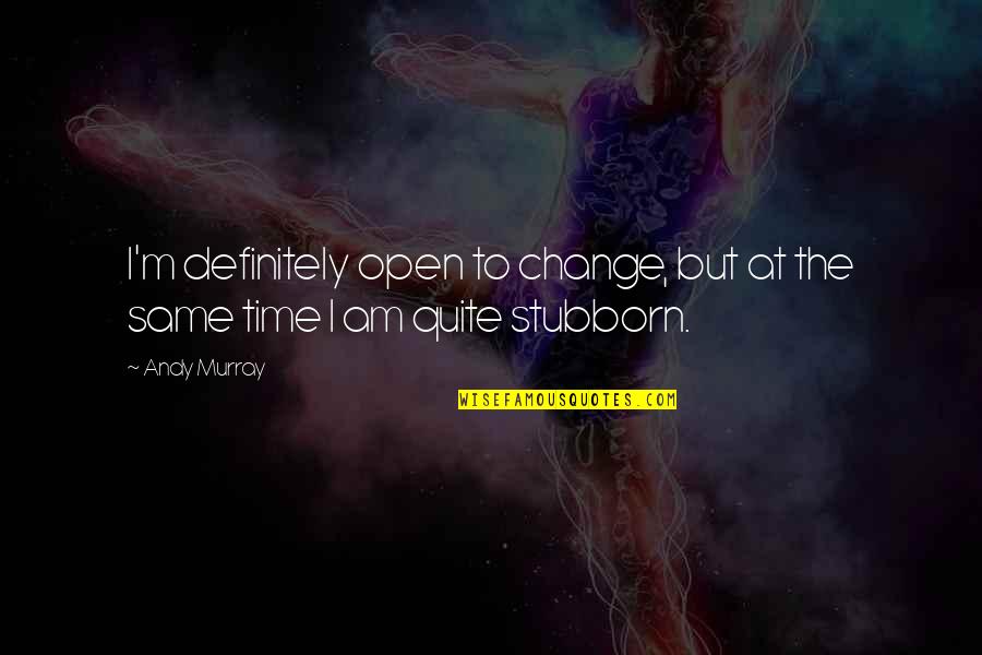Iround Advisory Quotes By Andy Murray: I'm definitely open to change, but at the