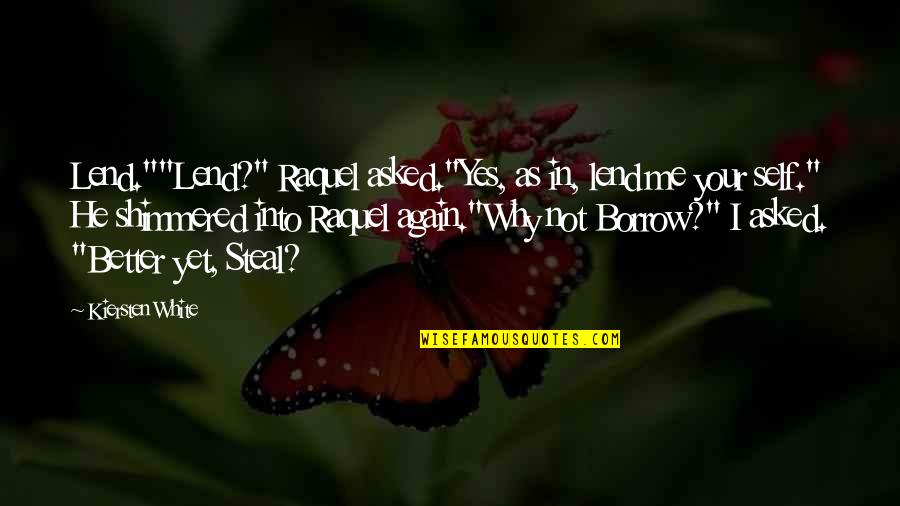 Irration Quotes By Kiersten White: Lend.""Lend?" Raquel asked."Yes, as in, lend me your Irration Quotes By Kiersten White: Lend.""Lend?" Raquel asked."Yes, as in, lend me your