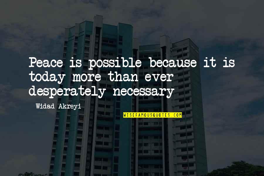 Irrational Woman Quotes By Widad Akreyi: Peace is possible because it is today more