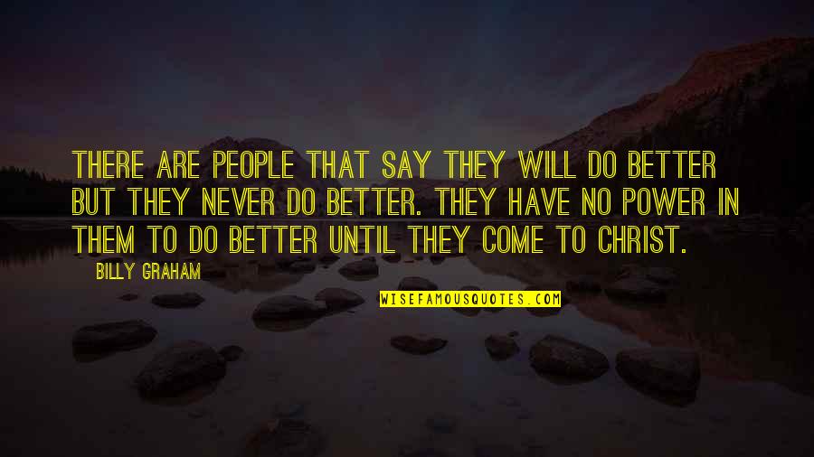 Irrationalen Quotes By Billy Graham: There are people that say they will do Irrationalen Quotes By Billy Graham: There are people that say they will do
