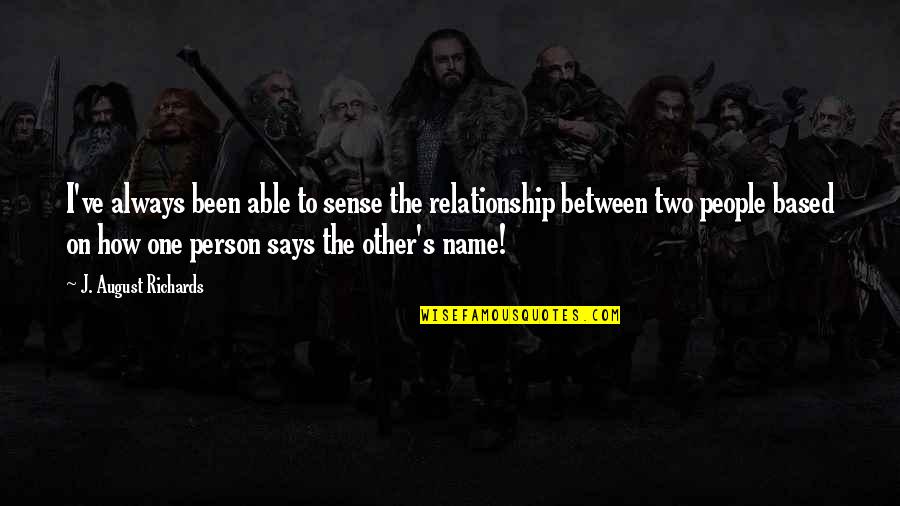 Irrationality Of Love Quotes By J. August Richards: I've always been able to sense the relationship