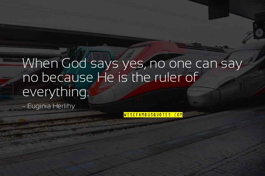 Irrationally Crossword Quotes By Euginia Herlihy: When God says yes, no one can say