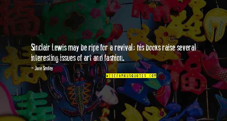 Irreal Quotes By Jane Smiley: Sinclair Lewis may be ripe for a revival; Irreal Quotes By Jane Smiley: Sinclair Lewis may be ripe for a revival;
