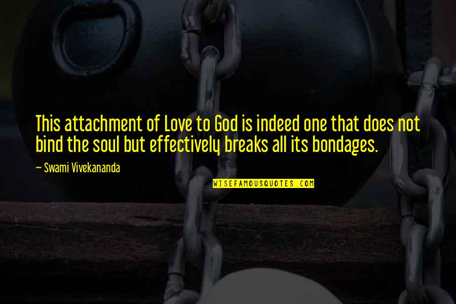 Irrealis Mood Quotes By Swami Vivekananda: This attachment of Love to God is indeed