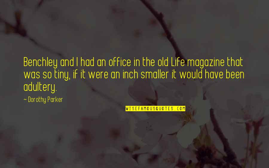 Irrecoverable Expenditures Quotes By Dorothy Parker: Benchley and I had an office in the Irrecoverable Expenditures Quotes By Dorothy Parker: Benchley and I had an office in the