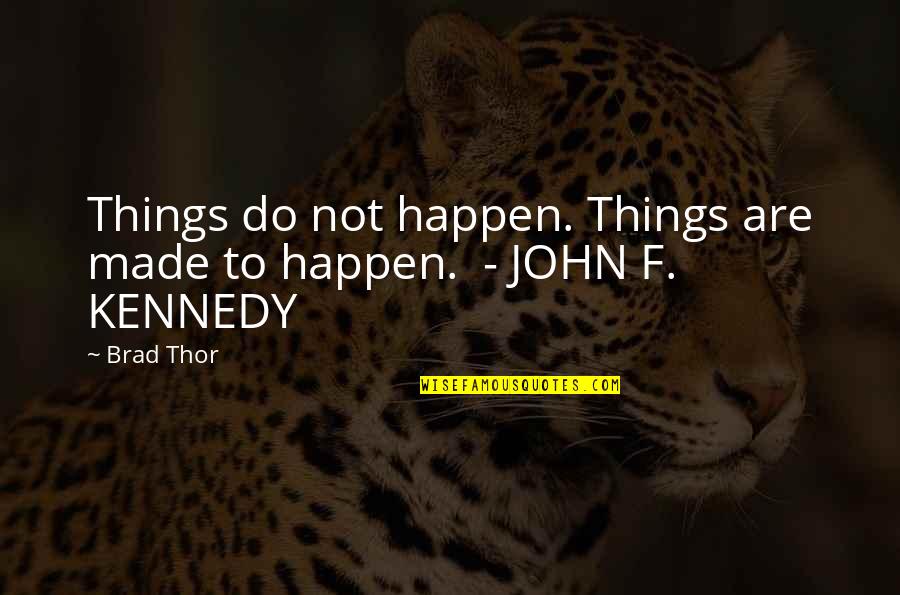 Irreemplazables Quotes By Brad Thor: Things do not happen. Things are made to