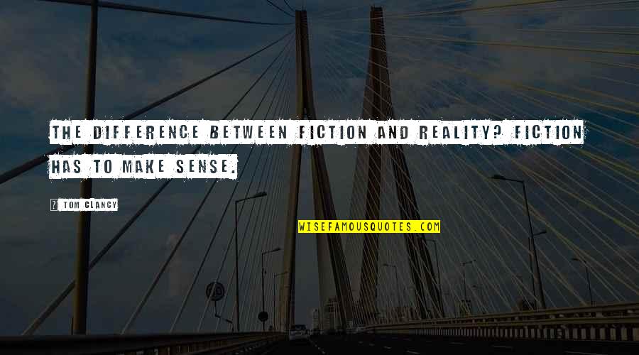 Irrefragable Significado Quotes By Tom Clancy: The difference between fiction and reality? Fiction has