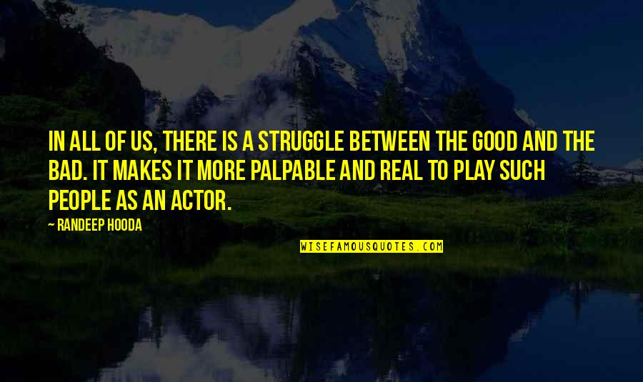Irrefutably Thesaurus Quotes By Randeep Hooda: In all of us, there is a struggle