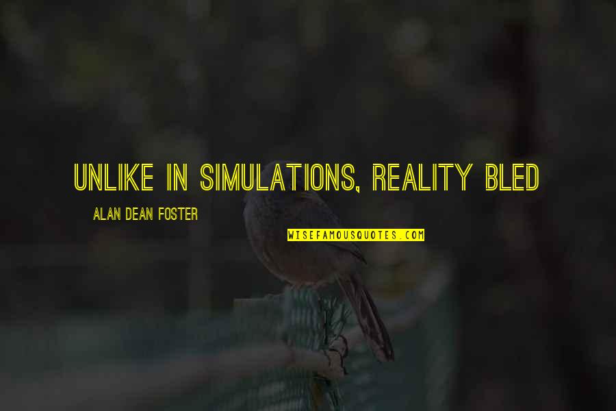 Irrelevant Hoes Quotes By Alan Dean Foster: Unlike in simulations, reality bled