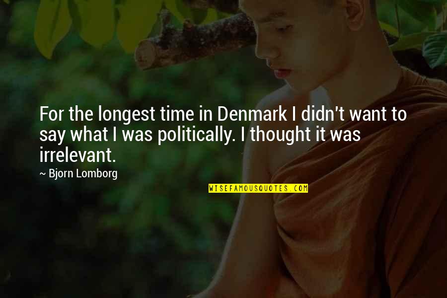 Irrelevant Quotes By Bjorn Lomborg: For the longest time in Denmark I didn't