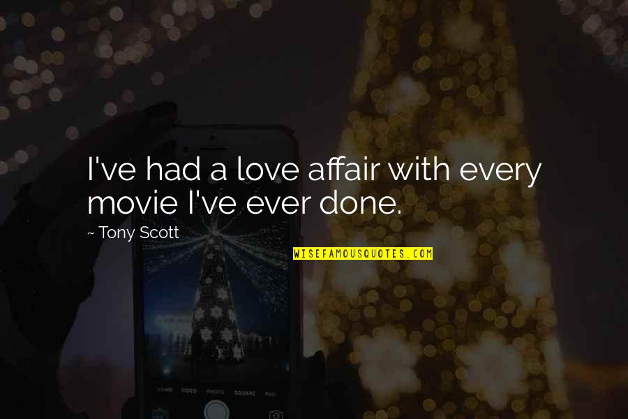 Irreligion In Vietnam Quotes By Tony Scott: I've had a love affair with every movie