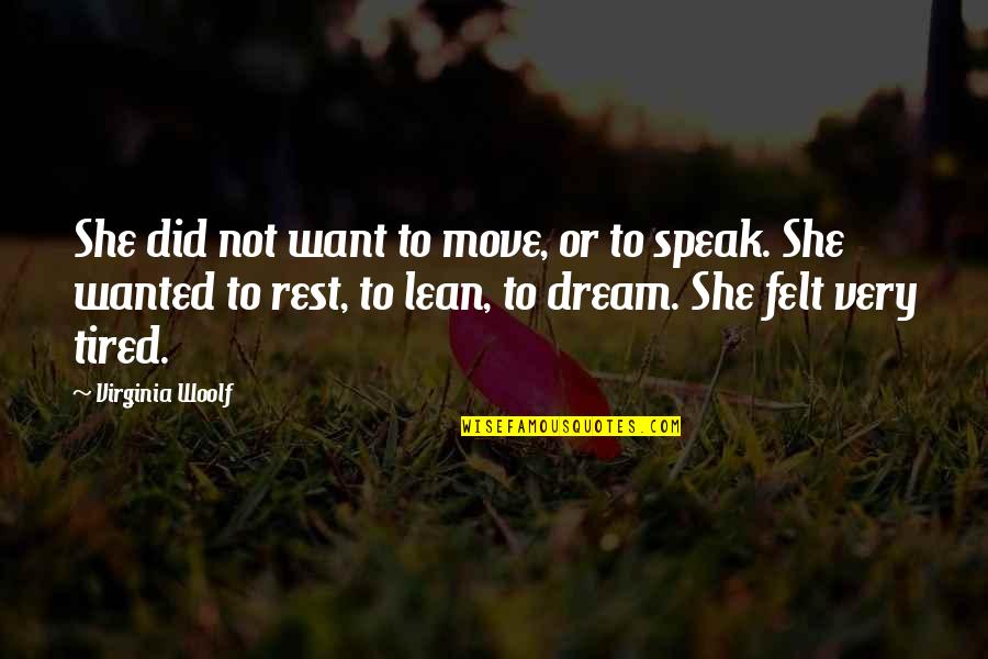 Irremediablemente Enamorado Quotes By Virginia Woolf: She did not want to move, or to Irremediablemente Enamorado Quotes By Virginia Woolf: She did not want to move, or to