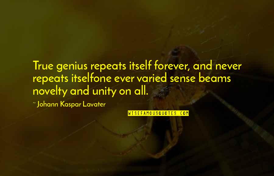 Irremediably Synonyms Quotes By Johann Kaspar Lavater: True genius repeats itself forever, and never repeats
