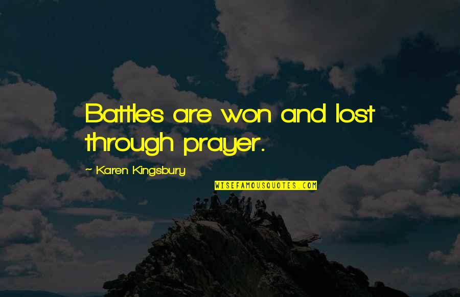 Irremisible Significado Quotes By Karen Kingsbury: Battles are won and lost through prayer. Irremisible Significado Quotes By Karen Kingsbury: Battles are won and lost through prayer.