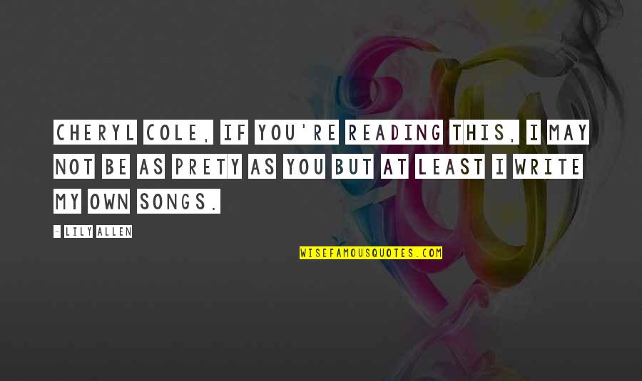 Irreprehensible Vs Reprehensible Quotes By Lily Allen: Cheryl Cole, if you're reading this, I may Irreprehensible Vs Reprehensible Quotes By Lily Allen: Cheryl Cole, if you're reading this, I may
