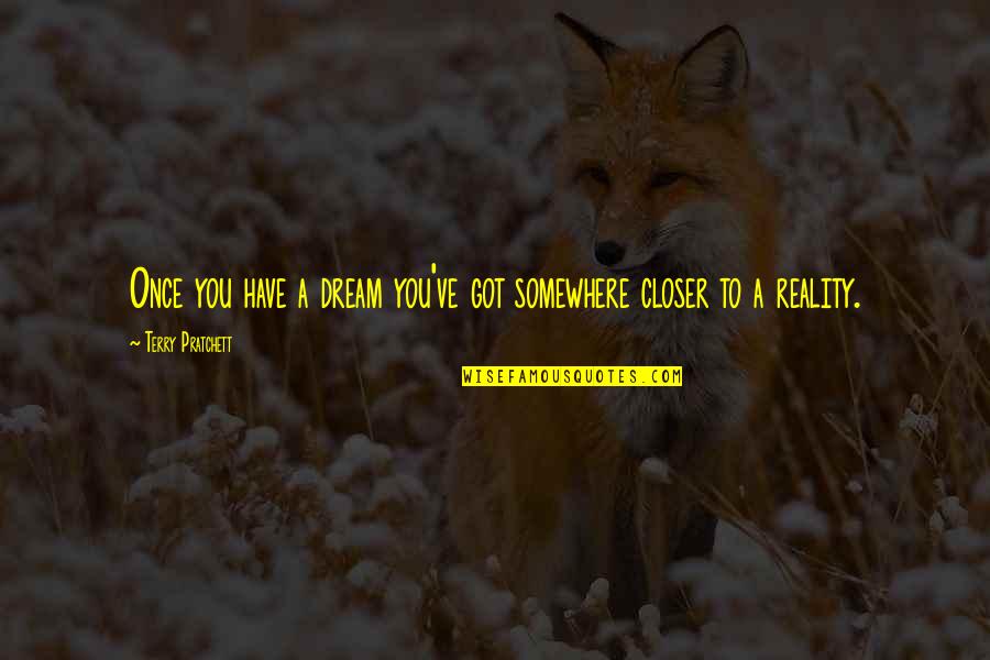 Irrepressible Synonym Quotes By Terry Pratchett: Once you have a dream you've got somewhere Irrepressible Synonym Quotes By Terry Pratchett: Once you have a dream you've got somewhere