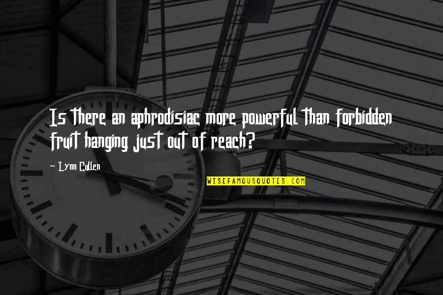 Irreproachable Antonym Quotes By Lynn Cullen: Is there an aphrodisiac more powerful than forbidden