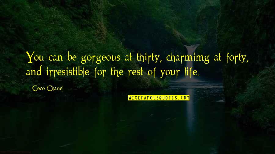 Irresistible Quotes By Coco Chanel: You can be gorgeous at thirty, charmimg at